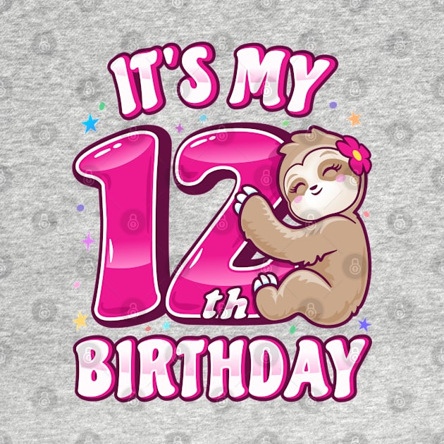 It's My 12th Birthday Girls Sloth by PnJ